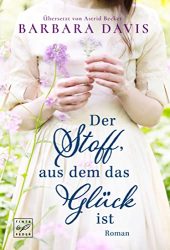 Roman: "Der Stoff aus dem das Glück ist", Buch von Barbara Davis - Bild Zeitung Bestseller Buch Belletristik 2022