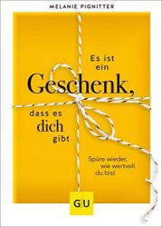 Sachbuch: "Es ist ein Geschenk, dass es dich gibt", Buch von Melanie Pignitter - Bild Zeitung Bestseller Sachbuch 2022