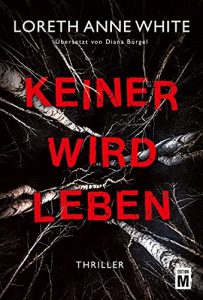 Thriller: "Keiner wird Leben", Buch von Loreth Anne White - Bild Bestseller Buch Belletristik 2022