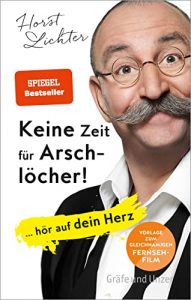 Sachbuch: "Keine Zeit für Arschlöcher", Buch von Horst Lichter - Bild Bestseller Sachbuch 2022