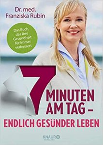Gute Bücher: 7 Minuten am Tag - endlich gesünder leben von Dr. med. Franziska Rubin