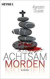 Gute Bücher Krimis & Thriller: Achtsam morden von Karsten Dusse