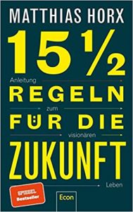 Buch Zukunftsforschung: "15,5 Regeln für die Zukunft - Anleitung zum visionären Leben" ein gutes Buch zum Thema Zukunftsforschung von Matthias Horx - Top-Literatur Buchempfehlungen Zukunftsforschung, Megatrends, Superforecasting, Zukunftsprognosen und Zukunftsreports