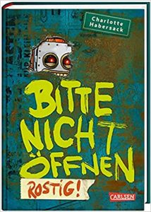 Aktuelle Buchempfehlung Kinderbuch "Bitte nicht öffnen 6: Rostig" ein gutes Kinderbuch von Charlotte Habersack - Buchtipp August 2021 - Top Buchneuerscheinung 08/2021