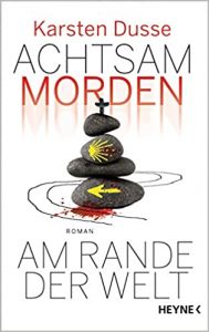 Aktuelle Buchempfehlung Kriminalroman "Achtsam morde - Am Rande der Welt" ein faszinierendes Buch der Achtsam Morden Buchreihe von Karsten Dusse - Buchtipp April 2021 - Top Buchneuerscheinung 04/2021