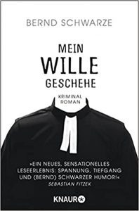 Aktuelle Buchempfehlung Kriminalroman "Mein Wille geschehe" ein guter packender Kriminalroman von Bernd Schwarze - Buchtipp Juli 2021 - Top Buchneuerscheinung 07/2021