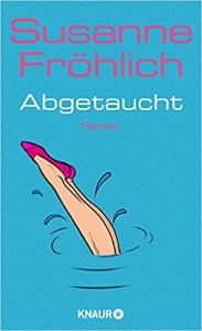 Aktuelle Buchempfehlung Roman "Abgetaucht" ein humorvolles gutes Buch von Susanne Fröhlich - Erscheinungsdatum Buchtipp 2021 - Top Buchneuerscheinung 02/2021