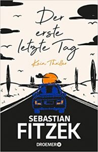 Aktuelle Buchempfehlung Roman "Der erste letzte Tag" ein gutes Buch von Sebastian Fitzek - Buchtipp April 2021 - Top Buchneuerscheinung 04/2021