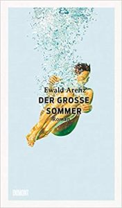 Aktuelle Buchempfehlung Roman "Der große Sommer" ein berührendes gutes Buch von Ewald Arenz - Buchtipp April 2021 - Top Buchneuerscheinung 04/2021