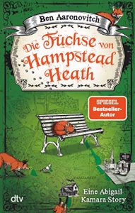 Aktuelle Buchempfehlung Roman "Die Füchse von Hampstead Heath" ein guter Roman von Ben Aaronovitch - Buchtipp September 2021 - Top Buchneuerscheinung 09/2021