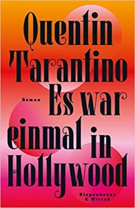 Aktuelle Buchempfehlung Roman "Es war einmal in Hollywood" ein guter Roman von Quentin Tarantino - Buchtipp Juli 2021 - Top Buchneuerscheinung 07/2021
