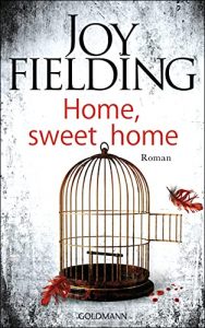 Aktuelle Buchempfehlung Roman "Home, sweet home" ein guter Roman von Joy Fielding - Buchtipp August 2021 - Top Buchneuerscheinung 08/2021