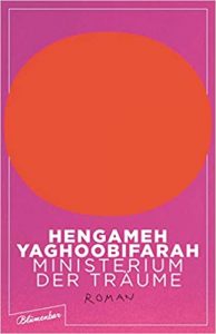 Aktuelle Buchempfehlung Roman "Ministerium der Träume" ein packendes gutes Buch von Hengameh Yaghoobifarah - Buchtipp Februar 2021 - Top Buchneuerscheinung 02/2021