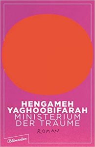Aktuelle Buchempfehlung Roman "Ministerium der Träume" ein packendes gutes Buch von Hengameh Yaghoobifarah - Buchtipp Februar 2021 - Top Buchneuerscheinung 02/2021