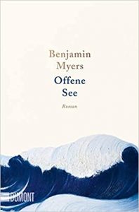 Aktuelle Buchempfehlung Roman "Offene See" ein guter Roman von Benjamin Myers - Buchtipp Juli 2021 - Top Buchneuerscheinung 07/2021