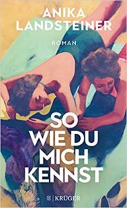 Aktuelle Buchempfehlung Roman "So wie du mich kennst" ein modernes gutes Buch von Anika Landsteiner - Buchtipp Mai 2021 - Top Buchneuerscheinung 05/2021