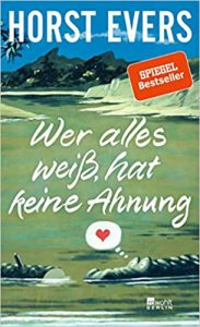 Buchtipp Roman "Wer alles weiß, hat keine Ahnung" ein interessantes gutes Buch von Horst Evers - Buchempfehlung erschienen in 2021