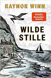 Aktuelle Buchempfehlung Roman "Wilde Stille" ein außergewöhlich gutes Buch von Raynor Winn - Buchtipp April 2021 - Top Buchneuerscheinung 04/2021