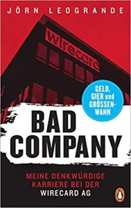 Aktuelle Buchempfehlung Sachbuch "Bad Company - Meine Denkwürdige Karriere bei der Wirecard AG" ein aufschlussreiches gutes Buch von Jörn Leogrande - Buchtipp Februar 2021 - Top Buchneuerscheinung 02/2021
