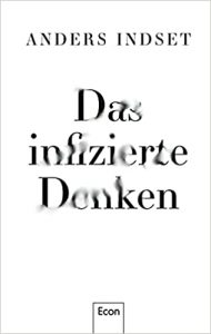 Aktuelle Buchempfehlung Sachbuch "Das infizierte Denken" ein gutes Sachbuch von Anders Indset - Buchtipp September 2021 - Top Buchneuerscheinung 09/2021