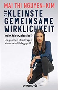 Aktuelle Buchempfehlung Sachbuch "Die kleinste gemeinsame Wirklichkeit" ein lehrreiches gutes Buch von Dr. Mai Thi Nguyen-Kim - Buchtipp März 2021 - Top Buchneuerscheinung 03/2021