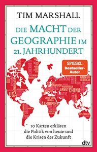 Aktuelle Buchempfehlung Sachbuch "Die Macht der Geographie im 21. Jahrhundert" ein gutes Sachbuch von Tim Marshall - Buchtipp Oktober 2021 - Top Buchneuerscheinung 10/2021