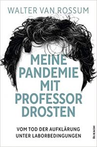 Aktuelle Buchempfehlung Sachbuch "Meine Pandemie mit Professor Drosten" ein aufschlussreiches gutes Buch von Walter von Rossum - Erscheinungsdatum Buchtipp 2021 - Top Buchneuerscheinung 02/2021