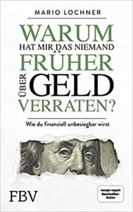 Aktuelle Buchempfehlung Sachbuch "Warum hat mir das niemand früher über Geld verraten?" ein gutes informatives Sachbuch von Mario Locher - Buchtipp Juni 2021 - Top Buchneuerscheinung 06/2021