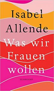 Aktuelle Buchempfehlung Sachbuch "Was wir Frauen wollen" ein aufschlussreiches gutes Buch von Isabel Allende - Buchtipp Februar 2021 - Top Buchneuerscheinung 02/2021