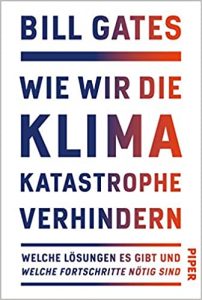 Aktuelle Buchempfehlung Sachbuch "Wie wir die Klimakatastrophe verhindern" ein faktenreiches und lösungsorientiertes gutes Buch von Bill Gates - Buchtipp Februar 2021 - Top Buchneuerscheinung 02/2021