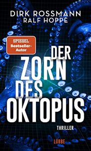 Aktuelle Buchempfehlung Thriller "Der Zorn des Oktopus" ein guter Thriller von Dirk Rossmann und Ralf Hoppe - Buchtipp Oktober 2021 - Top Buchneuerscheinung 10/2021