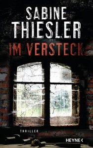 Aktuelle Buchempfehlung Thriller "Im Versteck" ein guter Thriller von Sabine Thiesler - Buchtipp September 2021 - Top Buchneuerscheinung 09/2021