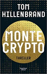 Aktuelle Buchempfehlung Thriller "Montecrypto" ein spannendes und lehrreiches gutes Buch von Tom Hillenbrand - Buchtipp März 2021 - Top Buchneuerscheinung 03/2021