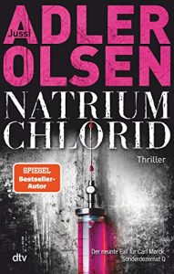 Aktuelle Buchempfehlung Thriller "Natrium Chlorid" ein guter packender Thriller von Adler Olsen - Buchtipp November 2021 - Top Buchneuerscheinung 11/2021