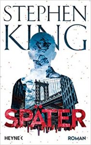 Aktuelle Buchempfehlung Thriller "Später" ein unheimliches gutes Buch von Stephen King - Buchtipp März 2021 - Top Buchneuerscheinung 03/2021