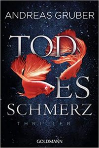 Aktuelle Buchempfehlung Thriller "Todesschmerz" ein guter Thriller von Andreas Gruber - Buchtipp September 2021 - Top Buchneuerscheinung 09/2021