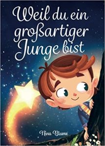 Aktuelle Buchempfehlung Kinderbuch "Weil du ein großartiger Junge bist" ein guter Kinderroman von Nina Blume - Buchtipp Januar 2022