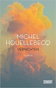 Aktuelle Buchempfehlung Roman "Vernichten" ein guter packender Roman von Michel Houellebecq - Buchtipp Romane & Erzählungen Januar 2022