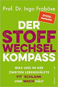 Aktuelle Buchempfehlung Sachbuch "Der Stoffwechsel-Kompass" ein gutes informatives Sachbuch von Prof. Dr. Ingo Froböse - Buchtipp Sachbücher Januar 2022