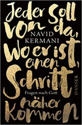 Aktuelle Buchempfehlung Sachbuch "Jeder soll von da, wo er ist, einen Schritt näher kommen" ein gutes informatives Sachbuch von Navid Kermani - Buchtipp Sachbücher Februar 2022