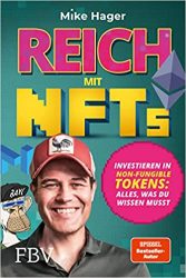 Aktuelle Buchempfehlung Sachbuch "Reich mit NFTs" ein gutes informatives Sachbuch von Mike Hager - Buchtipp Sachbücher Februar 2022