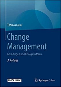 Empfehlung Buch Change Management: "Change Management - Grundlagen und Erfolgsfaktoren" ein gutes Change Management Buch von Thomas Lauer - Top-Literatur Buchempfehlungen Change Management, Transformation Management und Veränderungsprozesse