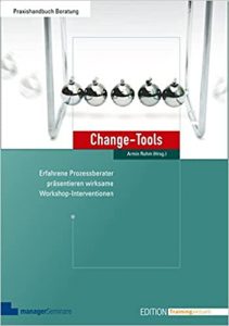 Empfehlung Buch Change Management: "Change-Tools - Erfahrene Prozessberater präsentieren wirksame Workshop-Interventionen" ein gutes Change Management Buch von Armin Rohm - Top-Literatur Buchempfehlungen Change Management, Transformation Management und Veränderungsprozesse