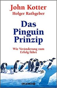Empfehlung Buch Change Management: "Das Pinguin Prinzip - Wie Veränderung zum Erfolg führt" ein gutes Change Management Buch von John Kotter - Top-Literatur Buchempfehlungen Change Management, Transformation Management und Veränderungsprozesse