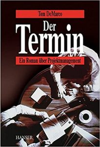 Top-Empfehlung Projektmanagement Buch: "Der Termin - Ein Roman über Projektmanagement" gutes Buch zum Themenkomplex Projektmanagement von Tom DeMarco - Gute Literatur-Empfehlungen Bücher & Lehrbücher für modernes / agiles / hybrides Projektmanagement für Projektleiter und Projektgruppen