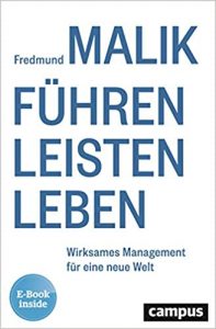 Mitarbeiterführung Buch: "Führen, Leisten, Leben - Wirksames Management für eine neue Welt" ein gutes Leadership Buch von Fredmund Malik - Top-Literatur Buchempfehlungen Mitarbeiterführung, Personalführung, Teamführung und allgemeine Führung sowie Personalmanagement