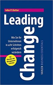 Empfehlung Buch Change Management: "Leading Change - Wie Sie Ihr Unternehmen in acht Schritten_erfolgreich_veraendern" ein gutes Change Management Buch von John P. Kotter - Top-Literatur Buchempfehlungen Mitarbeiterführung, Personalführung, Teamführung und allgemeine Führung sowie Personalmanagement