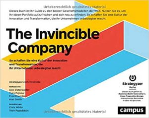 Innovationsmanagement Buch: "The Invincible Company - So schaffen Sie eine Kultur der Innovation und Transformation die Ihr Unternehmen unbesiegbar macht" ein gutes Buch zum Themenkomplex Innovation von Alexander Osterwalder, Yves Pigneur, Fred Etiemble und Alan Smith- Top-Literatur Buchempfehlungen Innovationsmanagement, Innovationsstrategie, innovative Geschäftsmodelle, open Innovation und inkrementelle Innovation