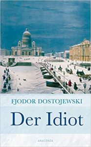 Bestenliste - Bücher die man gelesen haben muss, Buch:"Der Idiot" von Fjodor Dostojewski - Top-Literatur, Bücher die man gelesen haben sollte
