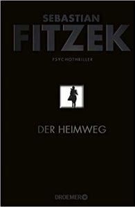 Gute Bücher Krimis & Thriller: Der Heimweg von Sebastian Fitzek